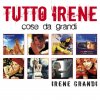 Testo Tutto Irene: Cose da Grandi