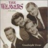 Testo Goodnight Irene: The Weavers, 1949-1953