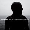 Testo I Need The Sea Beacuse It Teaches Me