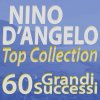 Testo Nino D'Angelo Top Collection... 60 Grandi successi